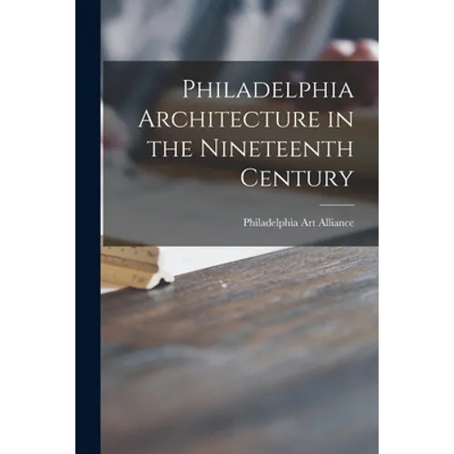 Philadelphia Architecture in the Nineteenth Century