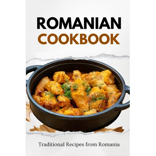 Romanian Cookbook: Traditional Recipes from Romania