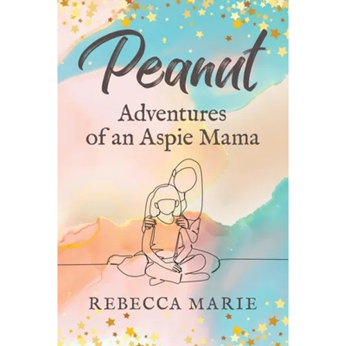 Peanut: Adventures of an Aspie Mama