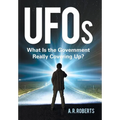 UFOs: What Is the Government Really Covering Up?