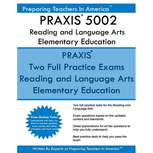 PRAXIS 5002 Reading and Language Arts Elementary Education: PRAXIS II - Elementary Education Multiple Subjects Exam 5001