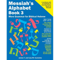 Messiah's Alphabet Book 3: More Grammar for Biblical Hebrew