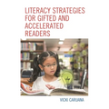 Literacy Strategies for Gifted and Accelerated Readers: A Guide for Elementary and Secondary School Educators