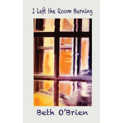 I Left the Room Burning