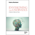 Envisioning the Unobvious: A Playbook to Build Your Future