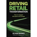 Driving Retail Transformation: How to Navigate Disruption and Change