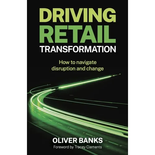 Driving Retail Transformation: How to Navigate Disruption and Change