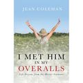 I Met Him in my Overalls: Life lessons from the Master Gardener