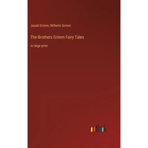 The Brothers Grimm Fairy Tales: in large print
