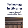 Technology in Libraries: Essays in Honor of Anne Grodzins Lipow