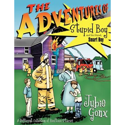 The Adventures Of Stupid Boy and his friend, Smart Boy: A Different Collection of Bedtime Stories