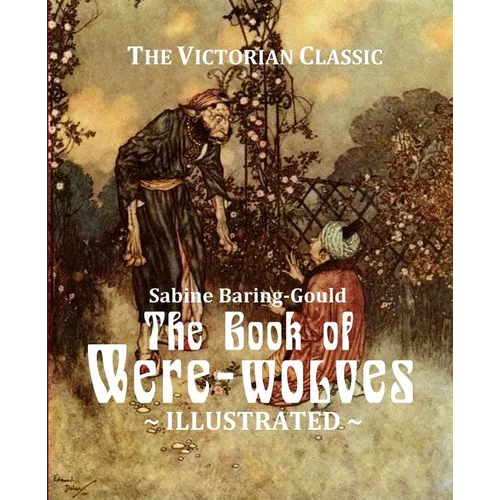 The Book of Were-wolves: Being an Account of a Terrible Superstition
