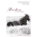Broken: A Love Story: A Woman's Journey Toward Redemption on the Wind River Indian Reservation - Paperback