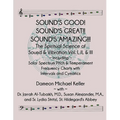 Sound's Good! Sound's Great! Sound's Amazing!: The Spiritaual Science of Sound & Vibration Vol. I, II, & III incl. Solar Spectrum Pitch & Temperament