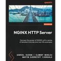 NGINX HTTP Server - Fifth Edition: Harness the power of NGINX with a series of detailed tutorials and real-life examples