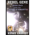 Rebel Gene: Secret Space and the Future of Humanity