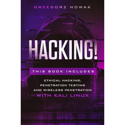 Hacking!: This book includes: A Guide to Ethical Hacking, Penetration Testing and Wireless Penetration with KALI LINUX