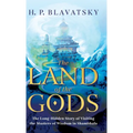 The Land of the Gods: The Long-Hidden Story of Visiting the Masters of Wisdom in Shambhala