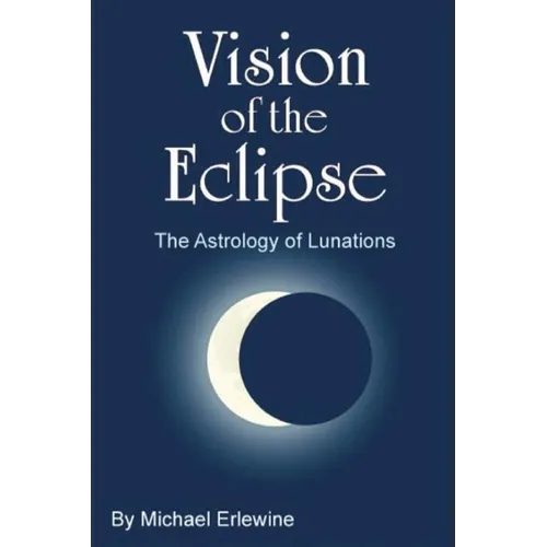Vision of the Eclipse: The Astrology of Lunations