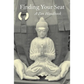 Finding Your Seat: A Zen Handbook