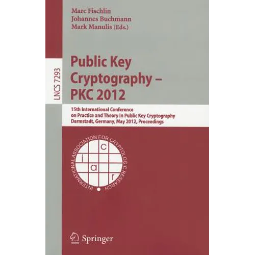 Public Key Cryptography - PKC 2012: 15th International Conference on Practice and Theory in Public Key Cryptography, Darmstadt, Germany, May 21-23, 20