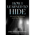 How I Learned to Hide: Unraveling Shame and Rejection