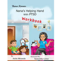 Nana's Helping Hand With PTSD Workbook: Family Healing PTSD, Abuse, Stress Series