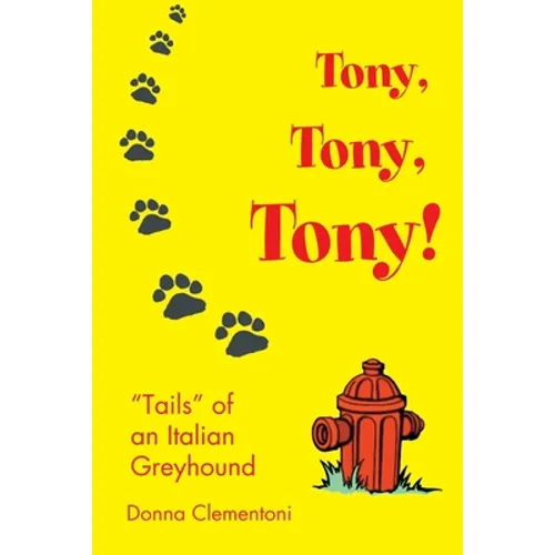 Tony, Tony, Tony!: "Tails" of an Italian Greyhound