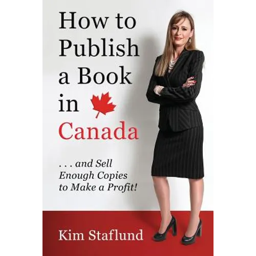 How to Publish a Book in Canada ... and Sell Enough Copies to Make a Profit!
