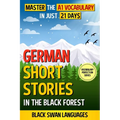 German Short Stories in the Black Forest: Master the A1 Vocabulary in Just 21 Days