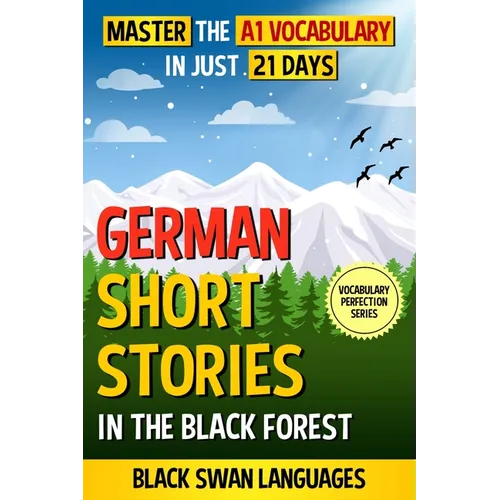 German Short Stories in the Black Forest: Master the A1 Vocabulary in Just 21 Days