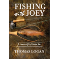 Fishing With Joey: A Memoir of My Marine Son