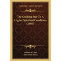 The Guiding Star To A Higher Spiritual Condition (1905)