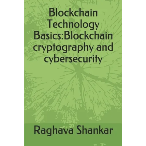 Blockchain Technology Basics: Blockchain cryptography and cybersecurity
