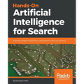 Hands-On Artificial Intelligence for Search: Building intelligent applications and perform enterprise searches