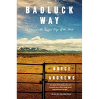 Badluck Way: A Year on the Ragged Edge of the West