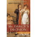 Mr. Darcy's Decision: A Sequel to Jane Austen's Pride and Prejudice