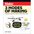 Make: Three Modes of Making: Designing Purposeful Projects to Teach Maker Skills