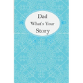 Dad What's Your Story: Dad's Fill In And Give Back Guided Questions Journal