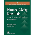 Planned Giving Essentials: A Step by Step Guide to Success: .