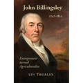 John Billingsley 1747-1811: Entrepreneur turned Agriculturualist