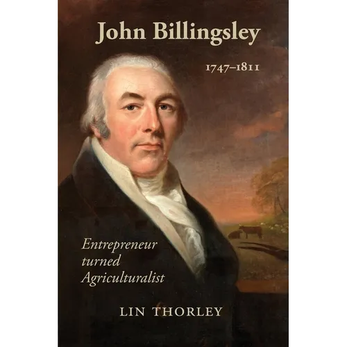 John Billingsley 1747-1811: Entrepreneur turned Agriculturualist