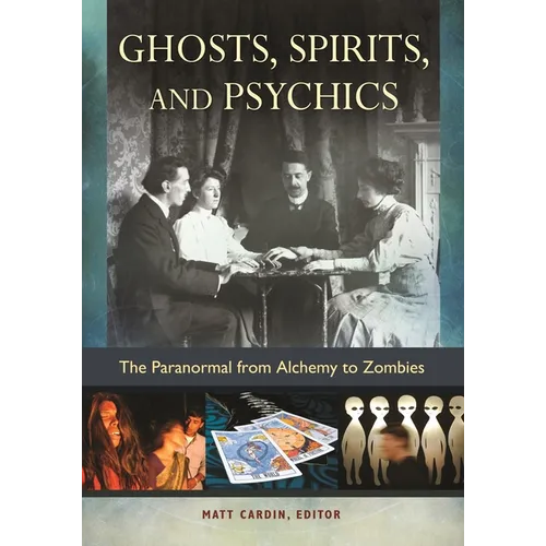 Ghosts, Spirits, and Psychics: The Paranormal from Alchemy to Zombies