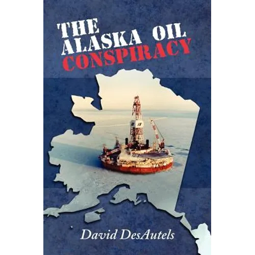 The Alaska Oil Conspiracy