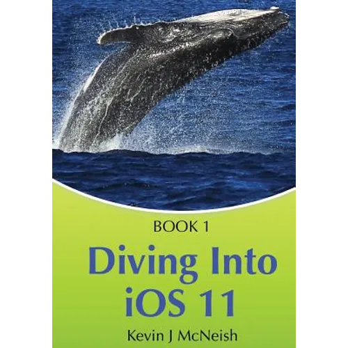 Book 1: Diving In - iOS App Development for Non-Programmers Series: The Series on How to Create iPhone & iPad Apps