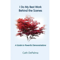 I Do My Best Work Behind the Scenes: A Guide to Powerful Demonstrations