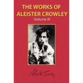 The Works of Aleister Crowley Vol. 3