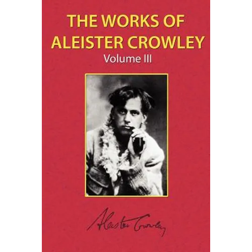 The Works of Aleister Crowley Vol. 3