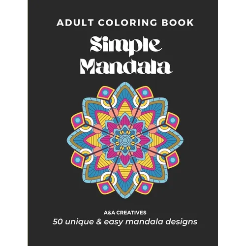 #1 Stress Relief Coloring Book for Adults [Easy Mandala] Edition: 50 Unique and Simple Mandala Designs for Relaxation, Anxiety, and Mindfulness