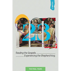 23 Volume 3: Reading the Gospels. Experiencing the Shepherd King: The Final Years - Paperback